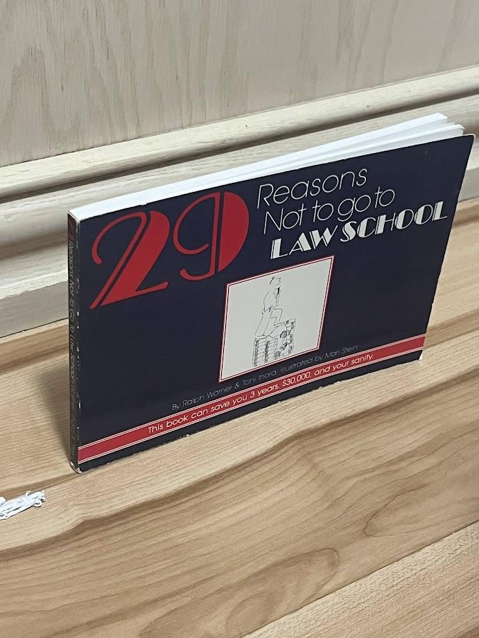 29 Reasons Not To Go To Law School by Ralph E. Warner and Toni Ihara