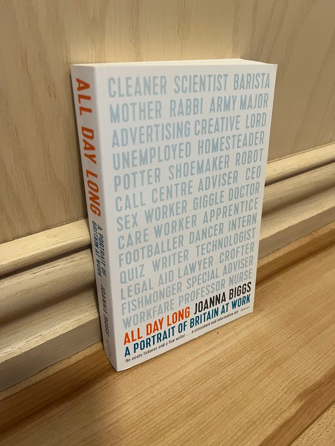 All Day Long: A Portrait of Britain at Work by Joanna Biggs