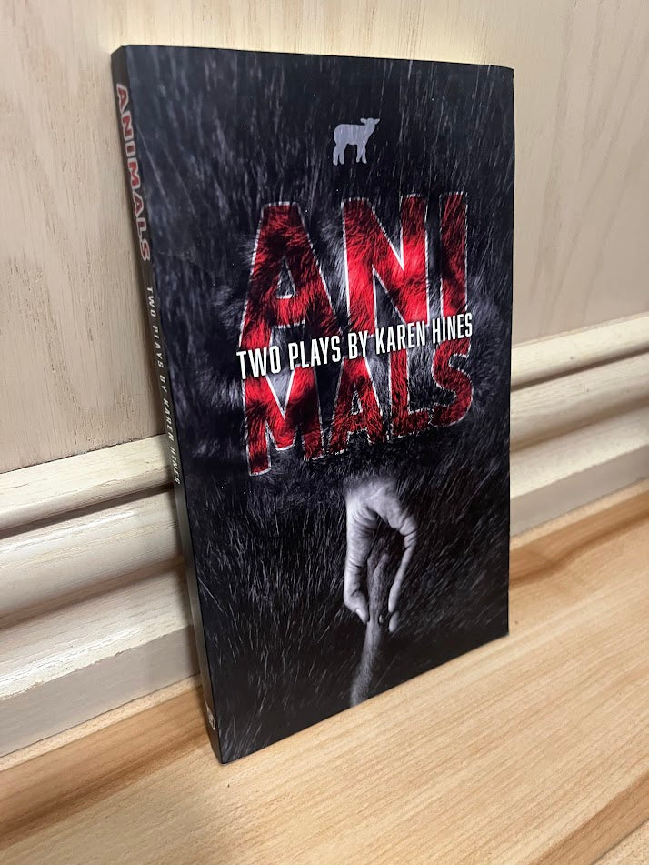 Animals: Two Plays (Crawlspace and All The Little Animals I Have Eaten) by Karen Hines