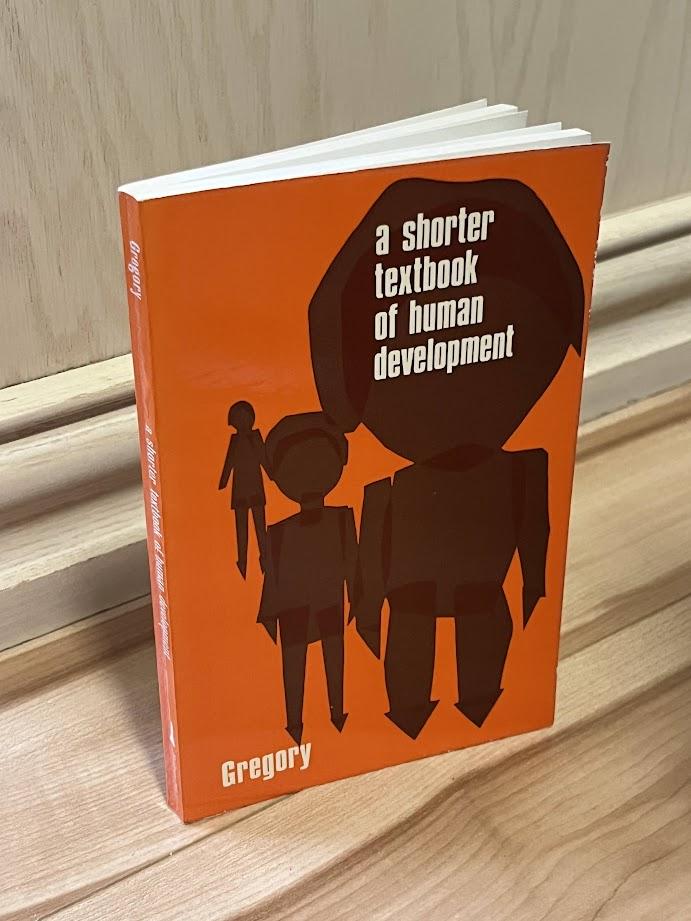 A Shorter Textbook of Human Development by Robin E. Gregory