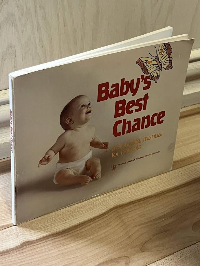 Baby's Best Chance: A Perinatal Manual for Parents by Province of British Columbia Ministry of Health