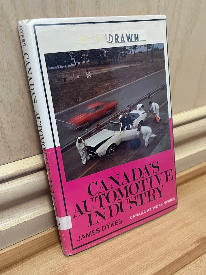 Canada's Automotive Industry (Canada At Work Series) by James Dykes
