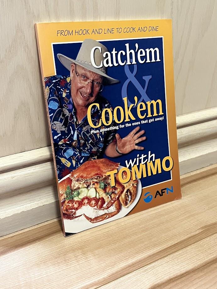 Catch'em & Cook'em with Tommo: Plus Something for the Ones That Got Away by Francis William Thompson