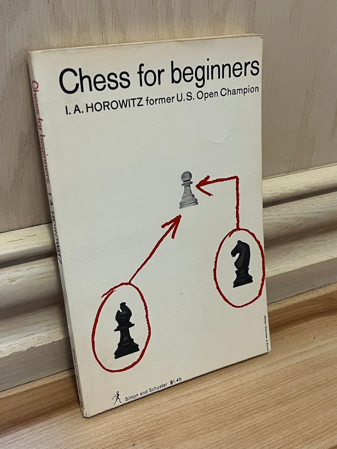 Chess for Beginners by I.A. Horowitz