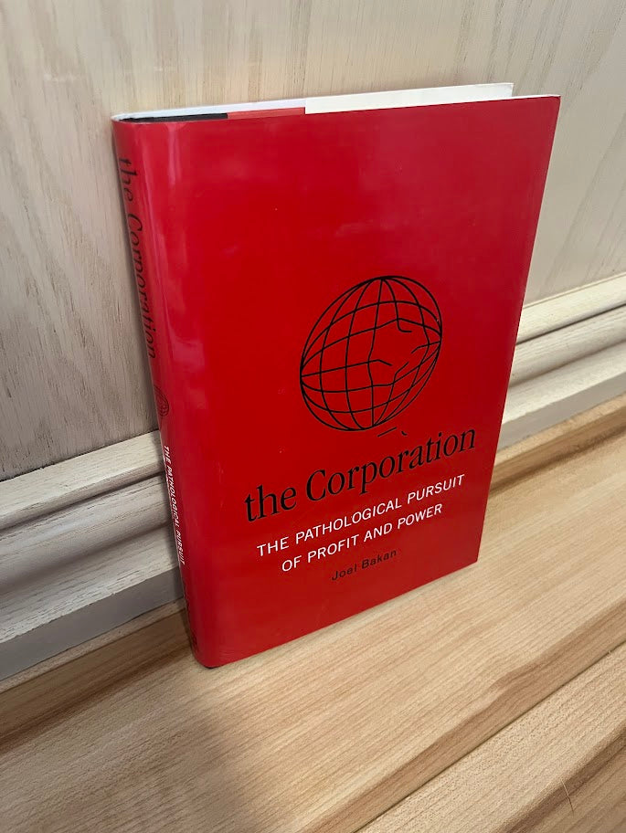 The Corporation: The Pathological Pursuit of Profit and Power by Joel Bakan