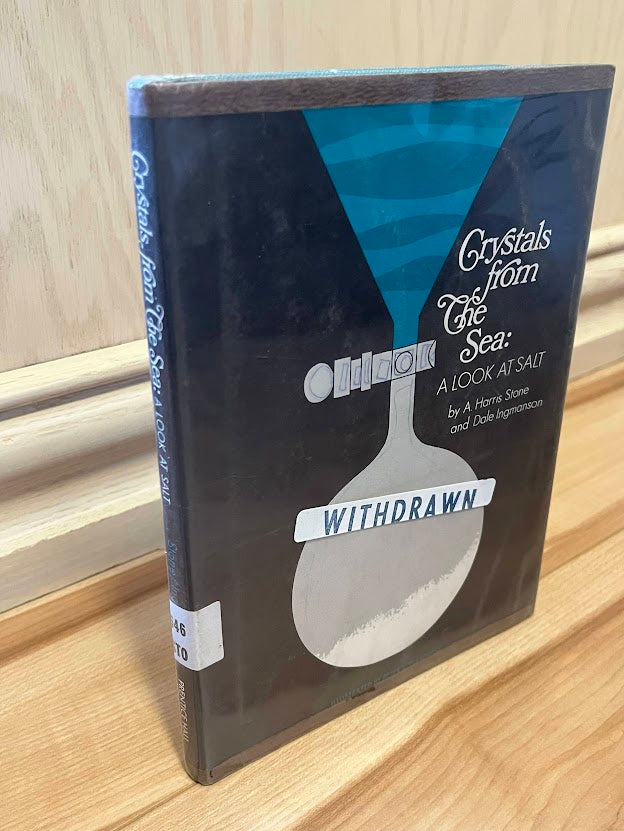 Crystals From the Sea: A Look at Salt by A. Harris Stone and Dale Ingmanson