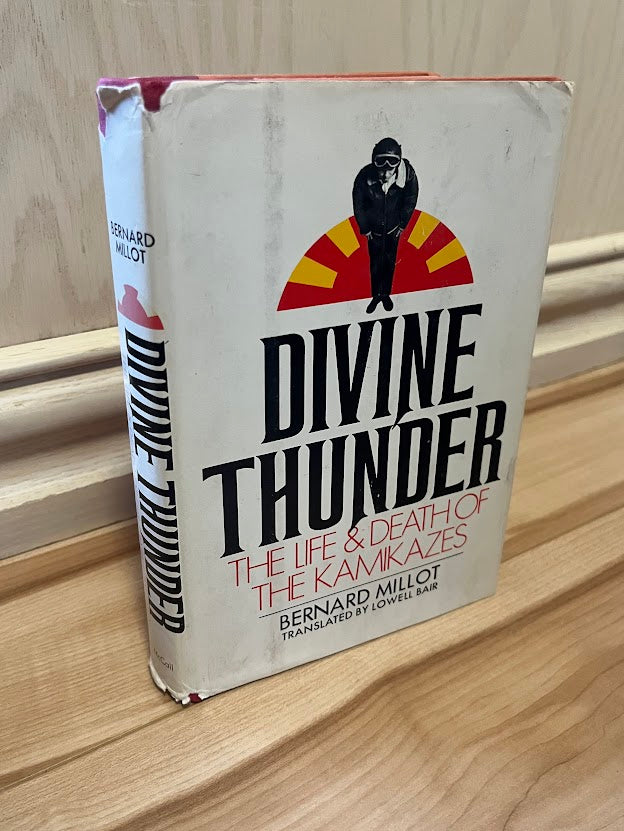 Divine Thunder: The Life and Death of the Kamikazes by Bernard Millot