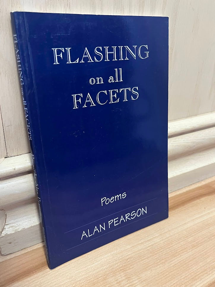 Flashing on All Facets - Poems by Alan Pearson