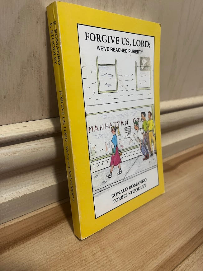 Forgive Us, Lord: We've Reached Puberty by Ronald Romanko and Forbes Stoodley