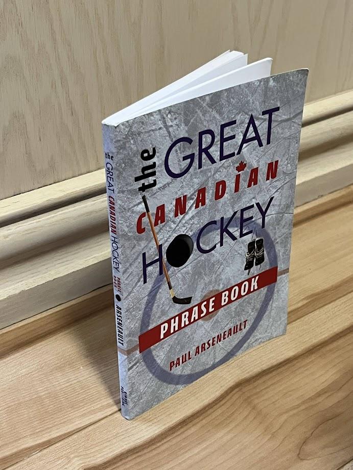 The Great Canadian Hockey Phrase Book by Paul Arseneault
