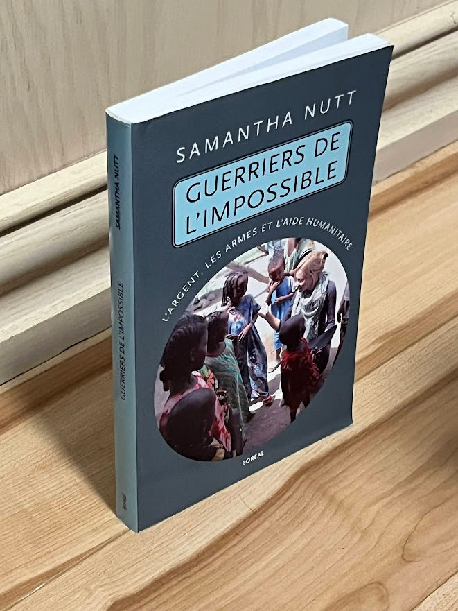 Guerriers de l'impossible: L'Argent, les armes et l'aide humanitaire by Samantha Nutt