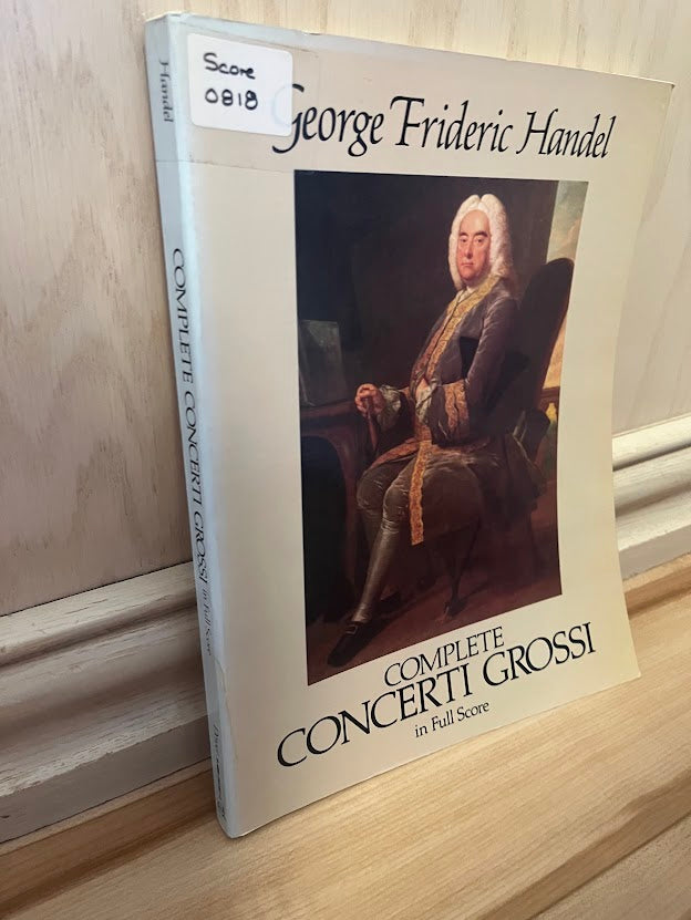 Complete Concerti Grossi in Full Score by George Frideric Handel