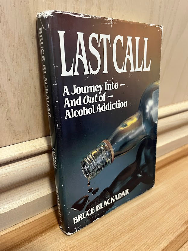 Last Call: A Journey Into And Out Of Alcohol Addiction by Bruce Blackadar