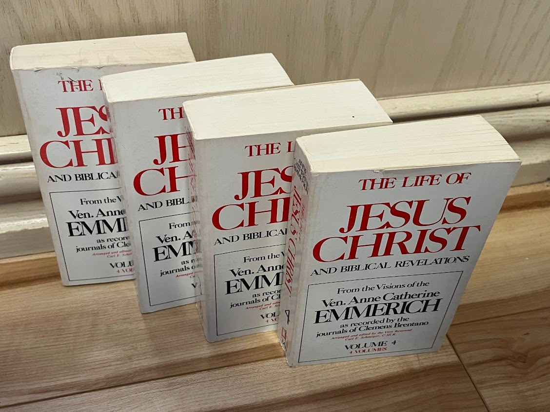 The Life of Jesus Christ and Biblical Revelations (4 Volume Set): From the Visions of the Ven. Anne Catherine Emmerich as recorded by the journals of Clemens Brentano by by Anne Catherine Emmerich, Clemens Brentano, and Carl E. Schmoger