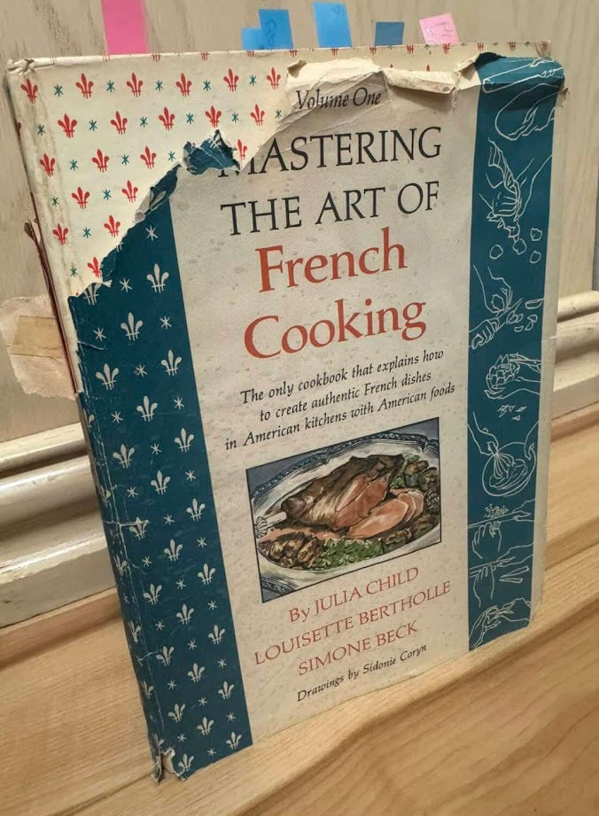 Mastering the Art of French Cooking Volume One by Julia Child, Louisette Bertholle, and Simone Beck