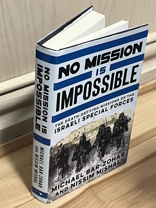 No Mission Is Impossible: The Death-Defying Missions of the Israeli Special Forces by Michael Bar-Zohar and Nissim Mishal