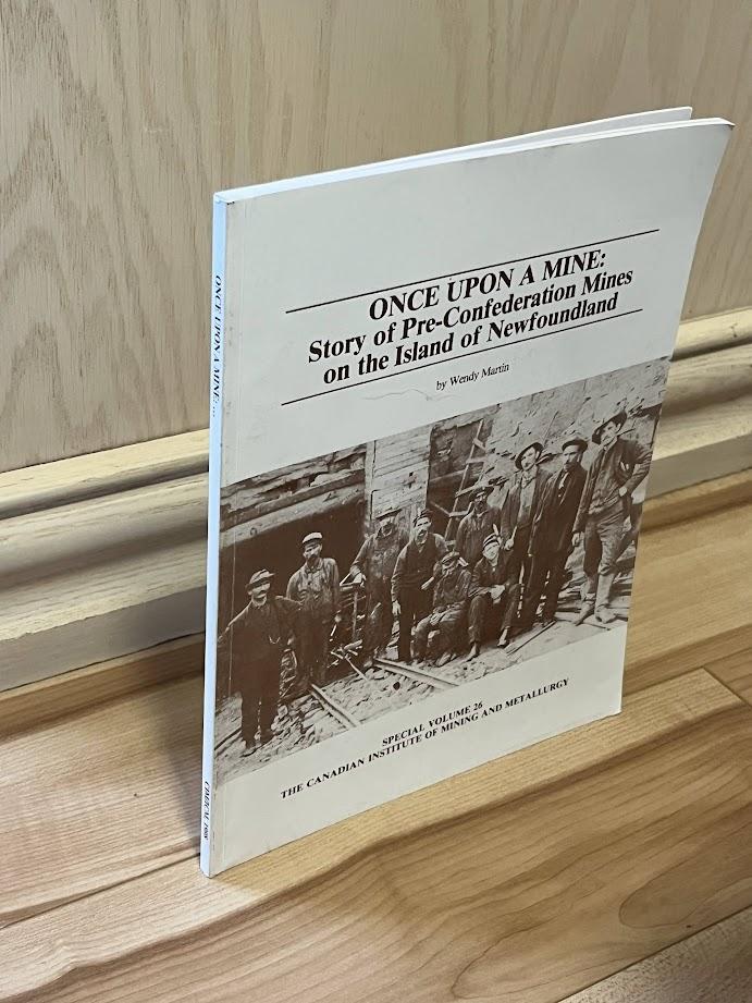 Once Upon a Mine : Story of Pre-Confederation Mines on the Island of Newfoundland (Special Volume 26) by Wendy Martin
