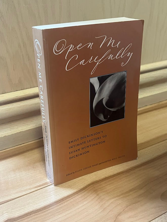 Open Me Carefully: Emily Dickinson's Intimate Letters to Susan Huntington Dickinson by Emily Dickinson, Ellen Louise Hart, and Martha Nell Smith