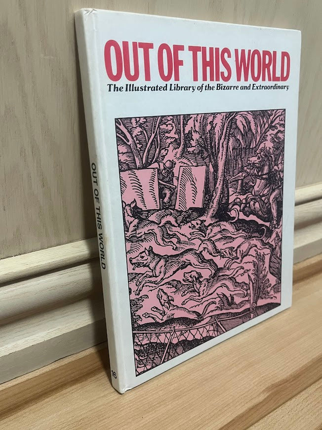 Out of This World: The Illustrated Library of the Bizarre and Extraordinary - Volume 16 by Perrott Phillips