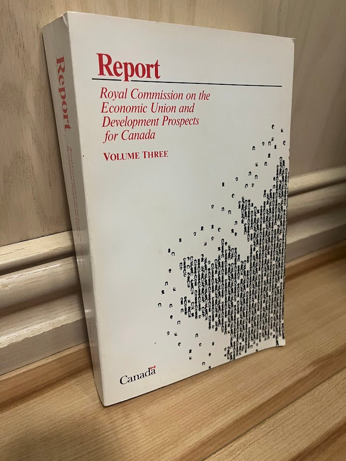 Report: Royal Commission On The Economic Union And Development Prospects For Canada - Volume 3 by Royal Commission On The Economic Union And Development Prospects For Canada