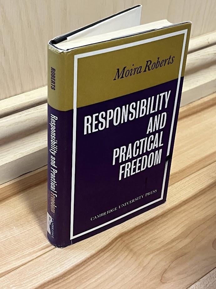 Responsibility and Practical Freedom by Moira Roberts