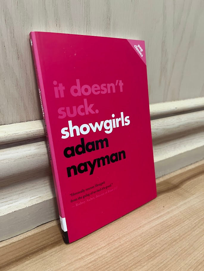 It Doesn't Suck: Showgirls (Pop Classics) by Adam Nayman