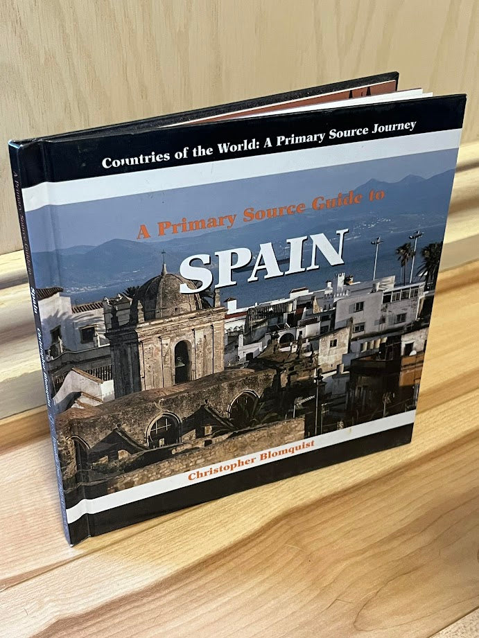 A Primary Source Guide to Spain (Countries of the World: a Primary Source Journey) by Christopher Blomquist