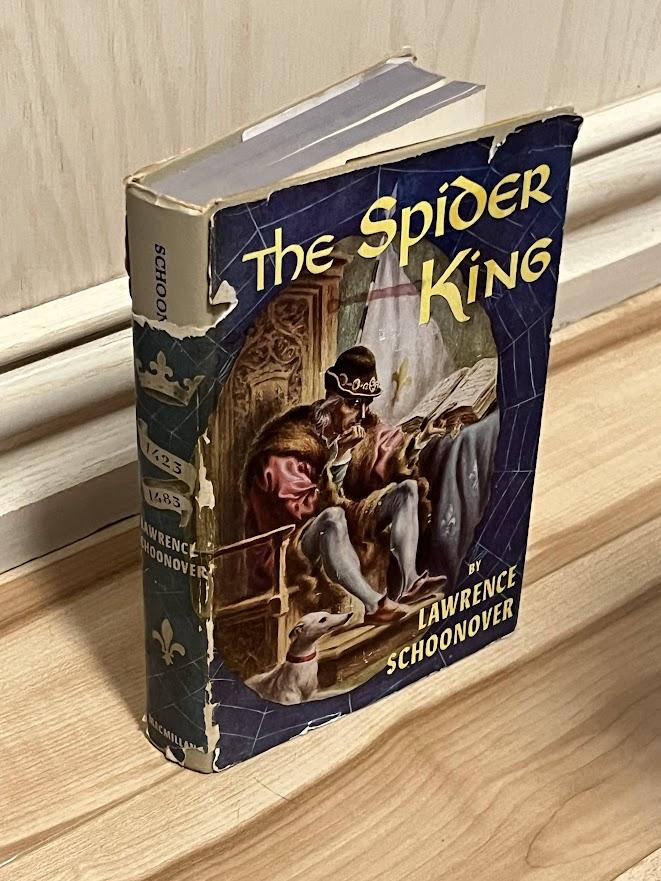 The Spider King - A Biographical Novel of Louis XI of France by Lawrence Schoonover