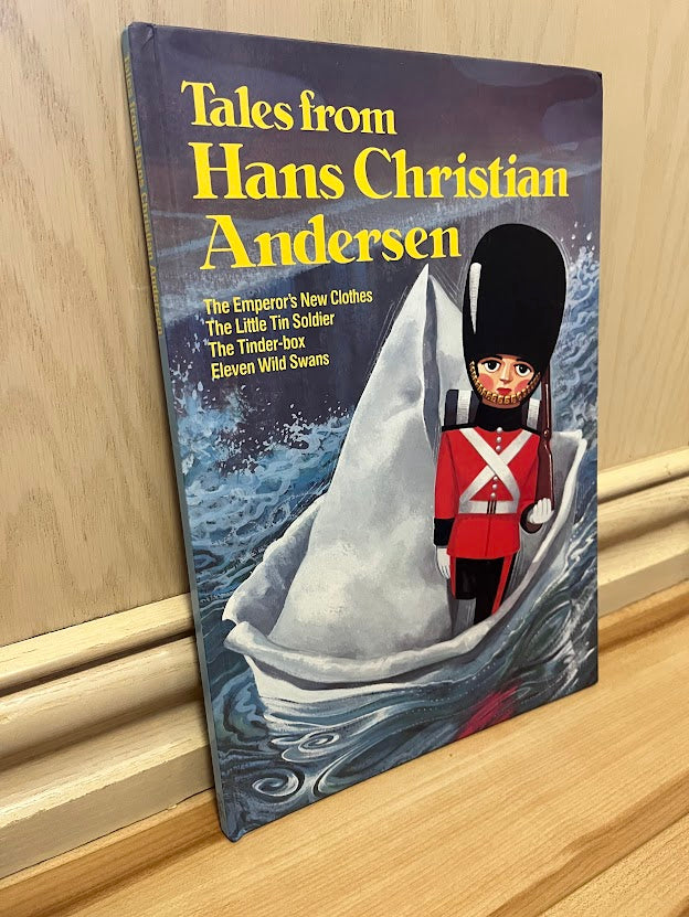 Tales from Hans Christian Andersen: The Emperors New Clothes, The Little Tin Soldier, The Tinder-box, Eleven Wild Swans by Hans Christian Andersen