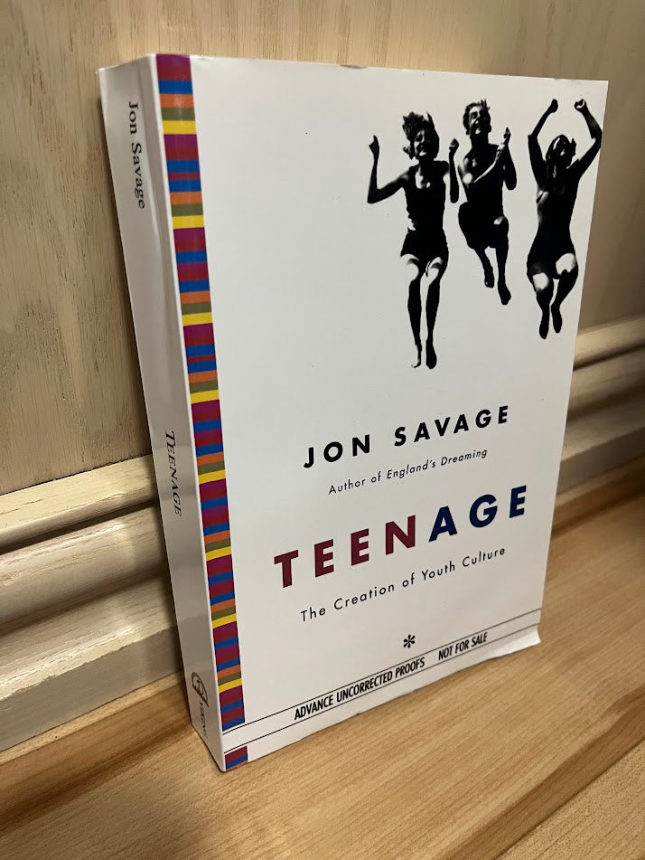 Teenage: The Creation of Youth Culture (Advance Uncorrected Proof) by Jon Savage