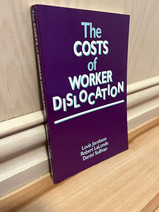 The Costs of Worker Dislocation by Louis Jacobson, Robert Lalonde, and Daniel Sullivan