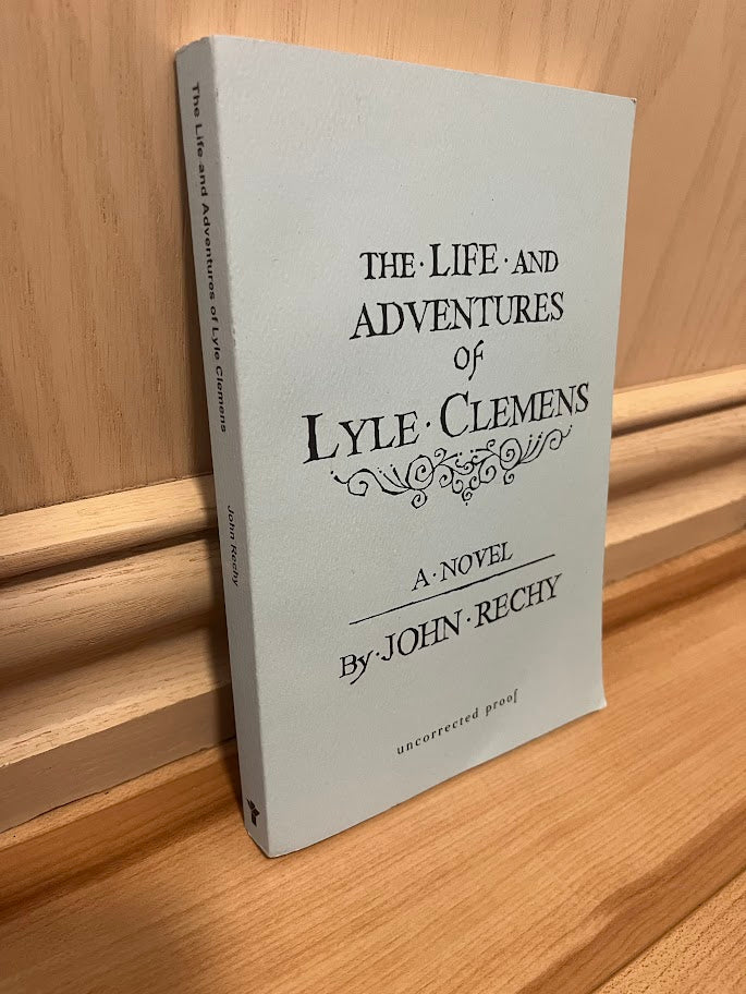 The Life and Adventures of Lyle Clemens - A Novel (Uncorrected Proof) by John Rechy