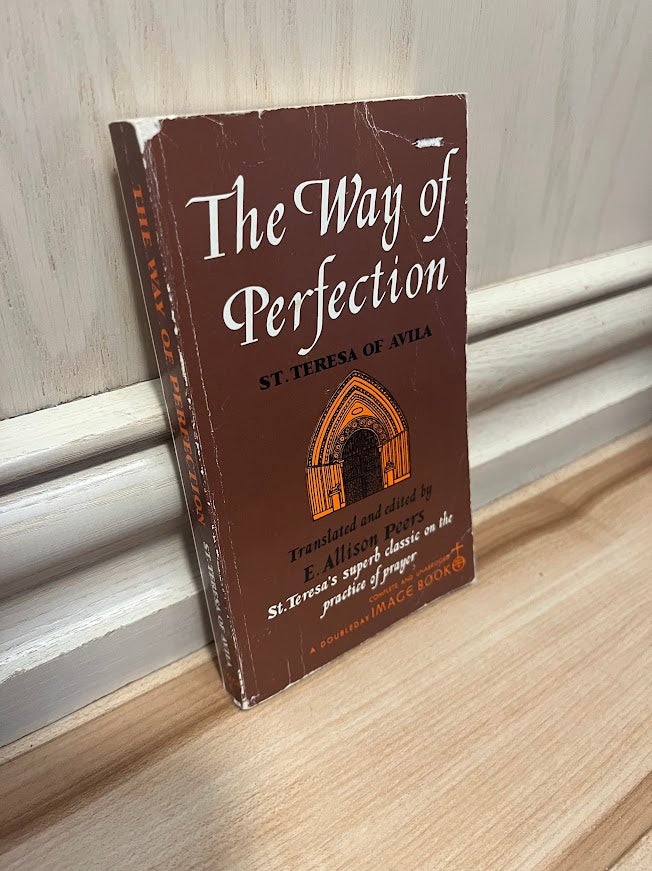 The Way of Perfection - St. Teresa of Avila by Allison E. Peers