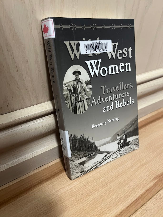 Wild West Women: Travellers, Adventurers and Rebels by Rosemary Neering