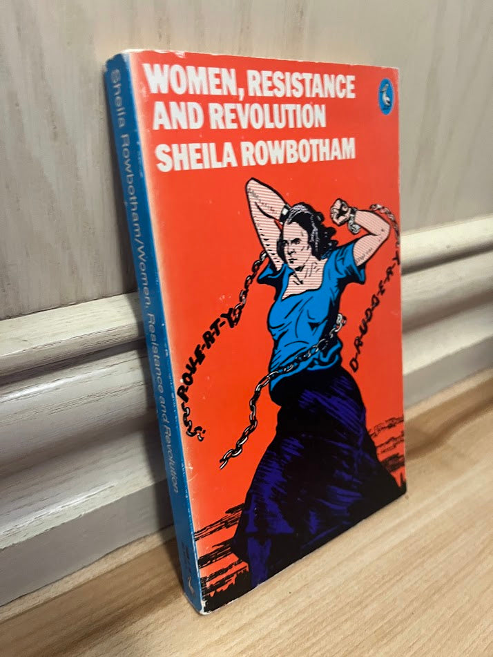 Women, Resistance, and Revolution by Sheila Rowbotham