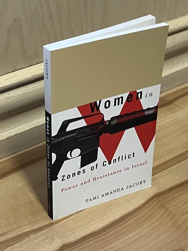 Women in Zones of Conflict: Power and Resistance in Israel by Tami Amanda Jacoby