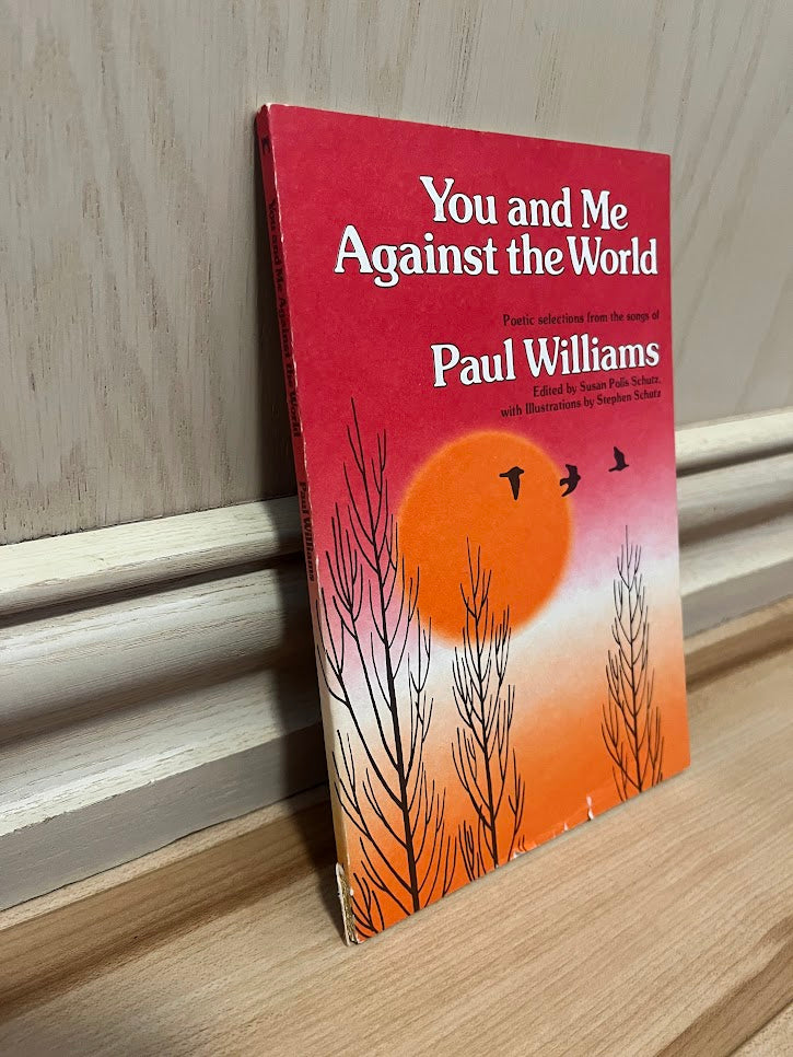 You and Me Against the World: Poetic Selections From the Songs of Paul Williams by Susan Polis Schutz