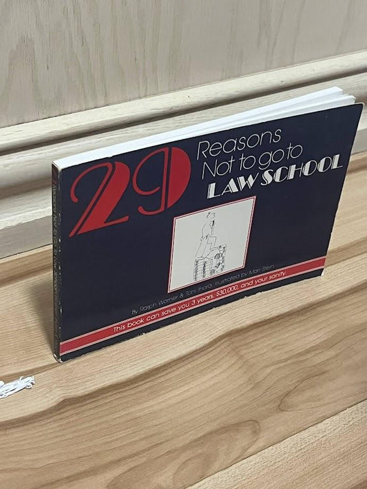 29 Reasons Not To Go To Law School by Ralph E. Warner and Toni Ihara