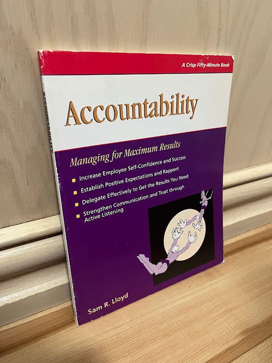 Accountability: Managing for Maximum Results (Crisp Fifty-Minute Book) by Sam R. Lloyd