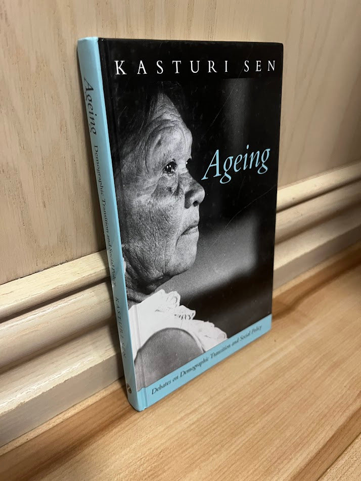 Ageing: Debates on Demographic Transition and Social Policy by Kasturi Sen