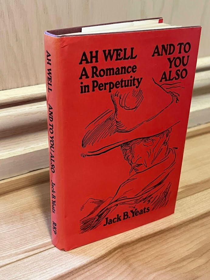 Ah Well: A Romance in Perpetuity, and To You Also by Jack B. Yeats