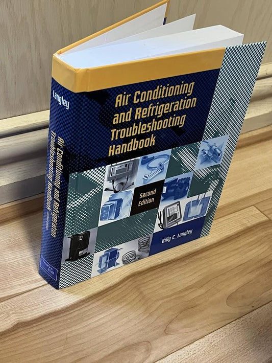 Air Conditioning and Refrigeration Troubleshooting Handbook - Second Edition by Billy Langley