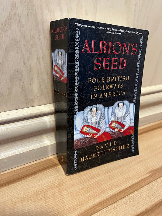 Albion's Seed: Four British Folkways in America by David Hackett Fischer