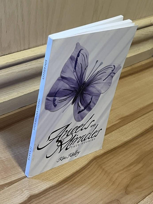 Angels and Miracles - True Stories by Kim Kielley