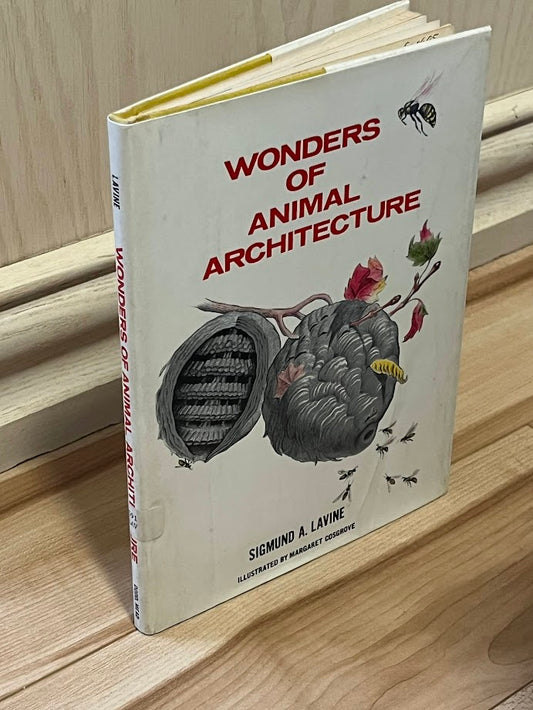 Wonders of Animal Architecture by Sigmund A. Lavine