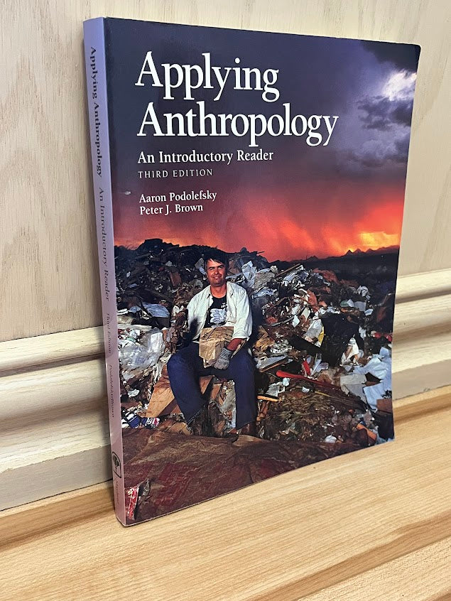 Applying Anthropology: An Introductory Reader by Aaron Podolefsky and Peter J. Brown