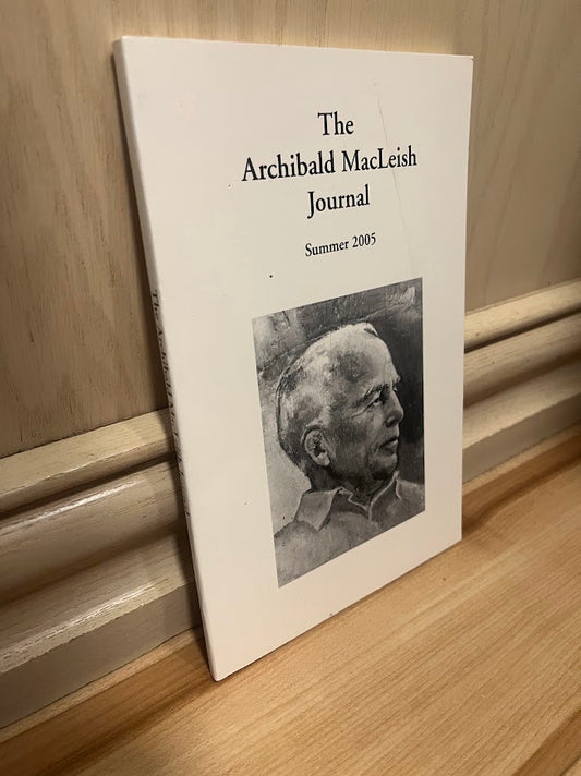 The Archibald MacLeish Journal - Summer 2005 by Bernard Drabeck, et al.
