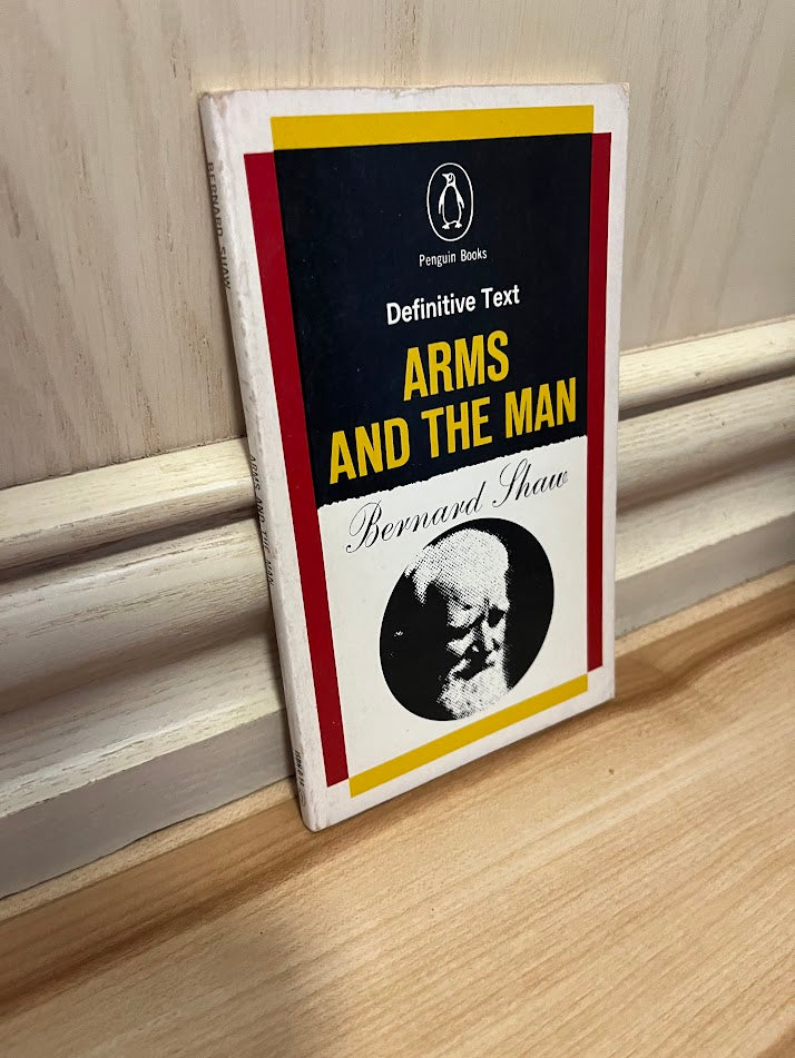 Arms and the Man by Bernard Shaw