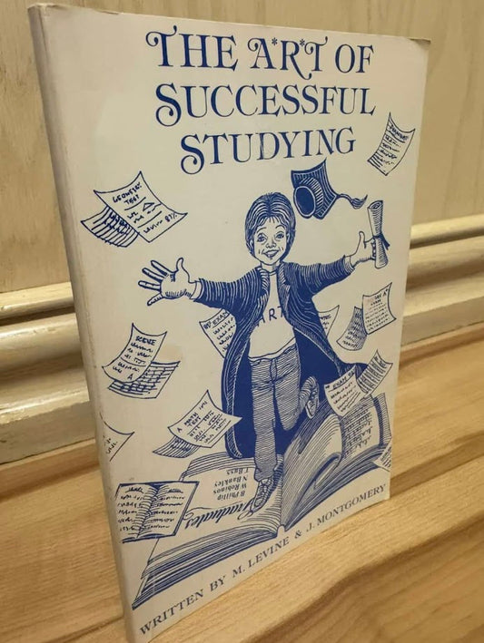 The Art Of Successful Studying by Myrna Levine and Judith Montgomery