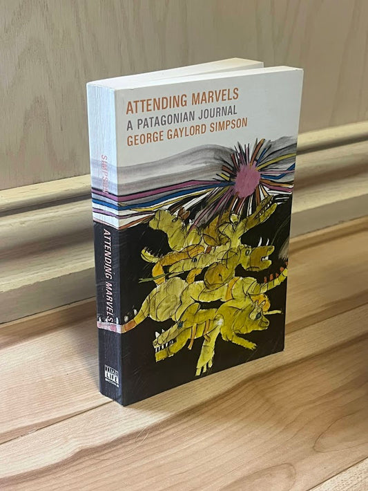 Attending Marvels: A Patagonian Journal by George Gaylord Simpson